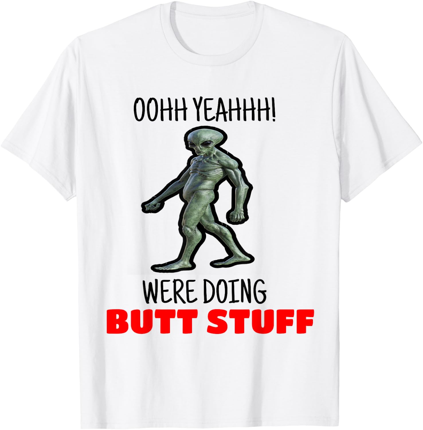 Butt Stuff Were Doing Butt Stuff Alien Work Out Shirt T-Shirt - T-Shirt | White