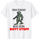 Butt Stuff Were Doing Butt Stuff Alien Work Out Shirt T-Shirt - T-Shirt | White