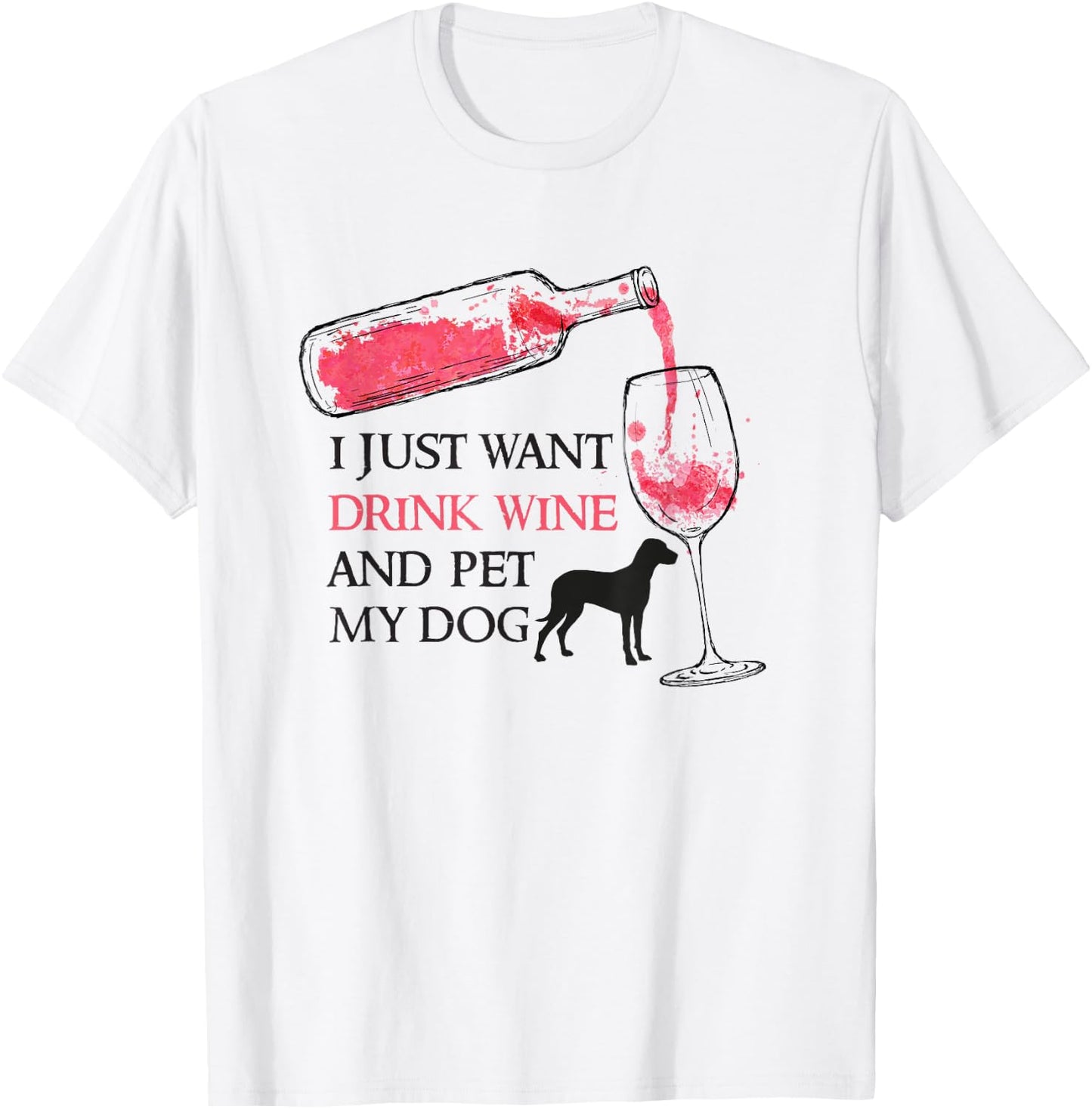 I just want to drink wine and pet my dog Pet Lovers T-Shirt - T-Shirt | White