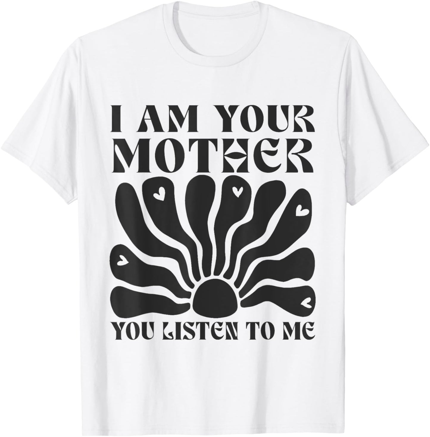 I Am Your Mother You Listen To Me Retro Mom Women T-Shirt - T-Shirt | White