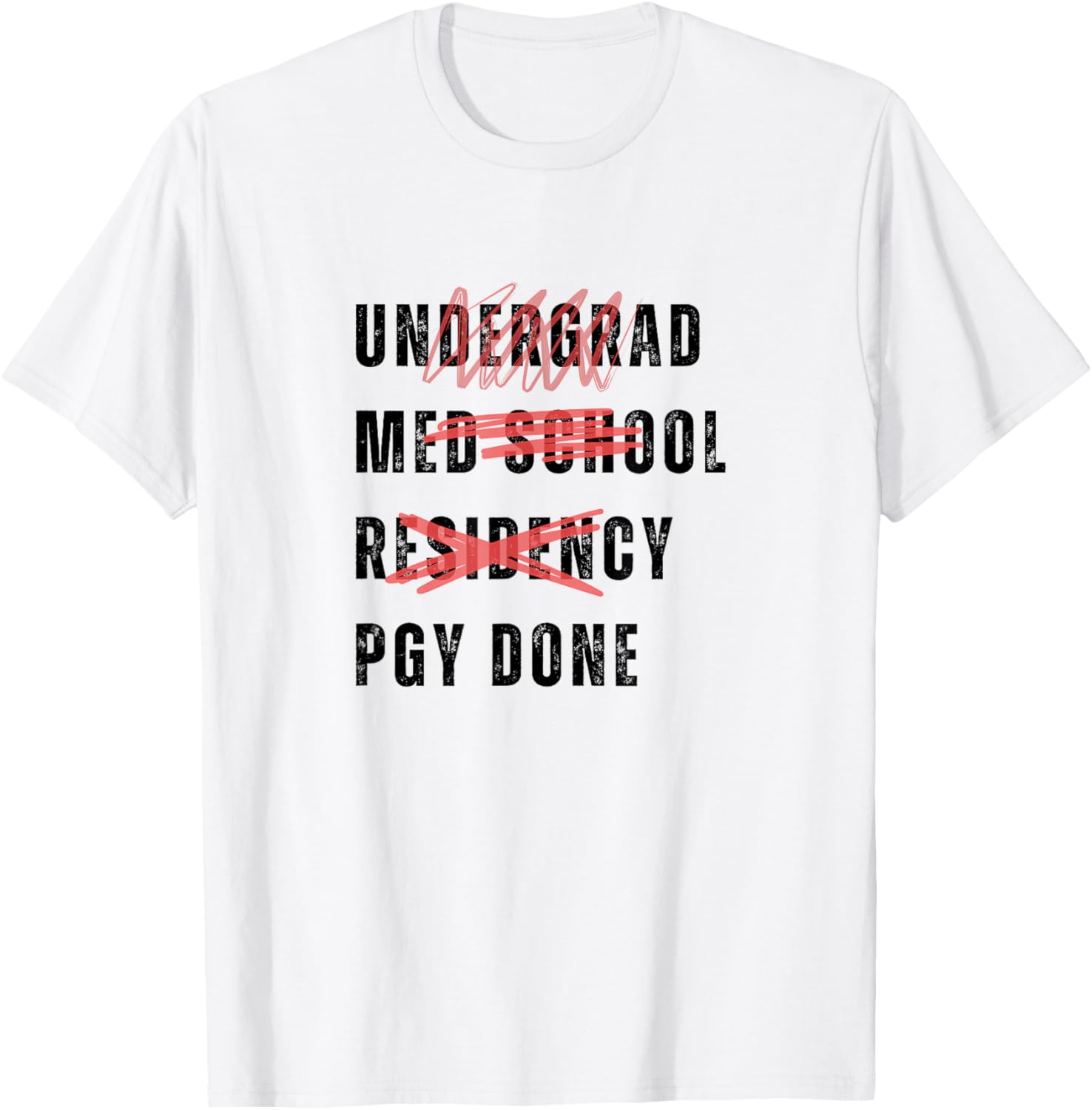 PGY Done Medical Training Residency Fellowship Graduation T-Shirt - T-Shirt | White