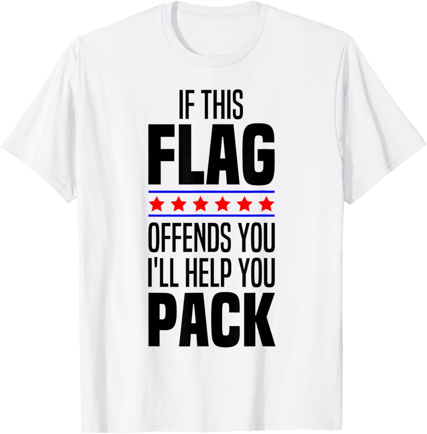 If This Flag Offends You I'll Help You Pack American Patriot T-Shirt - T-Shirt | White
