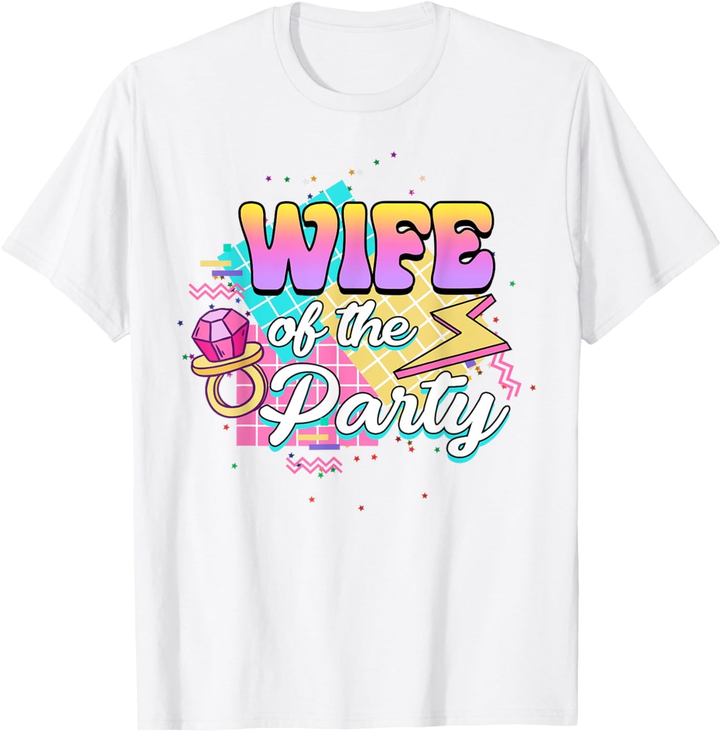 Wife Of The Party Bride Bridal 90’s Bachelorette Matching T-Shirt - T-Shirt | White