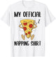 My Official Napping Shirt Sleeping Pizza Pajamas Jammies T-Shirt - T-Shirt | White