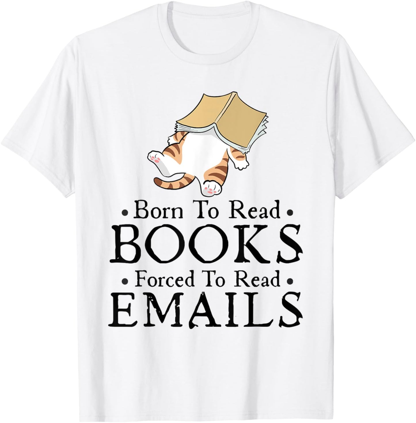 Born to Read Books Forced to Read Emails Funny Bookish T-Shirt - T-Shirt | White