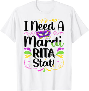 I Need A Mardi-Rita Stat! - Mardi Gras Party Parade T-Shirt - T-Shirt | White