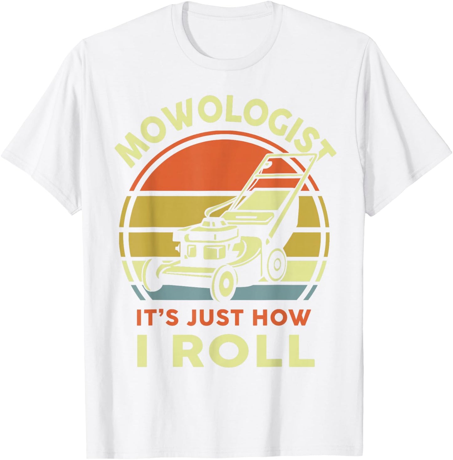 Lawn Mowing Mowologist It's Just How I Roll Funny Dad Men T-Shirt - T-Shirt | White