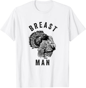Breast Man - Funny Inappropriate Thanksgiving Turkey T-Shirt - T-Shirt | White