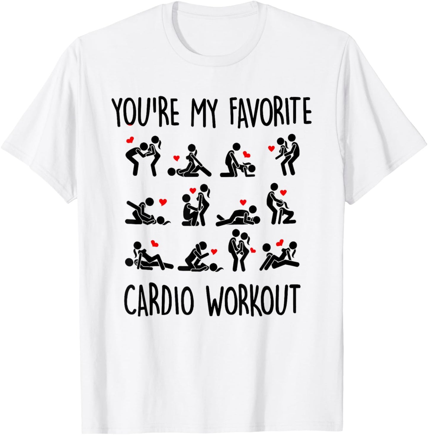 You Are My Favorite Cardio Workout T-Shirt - T-Shirt | White