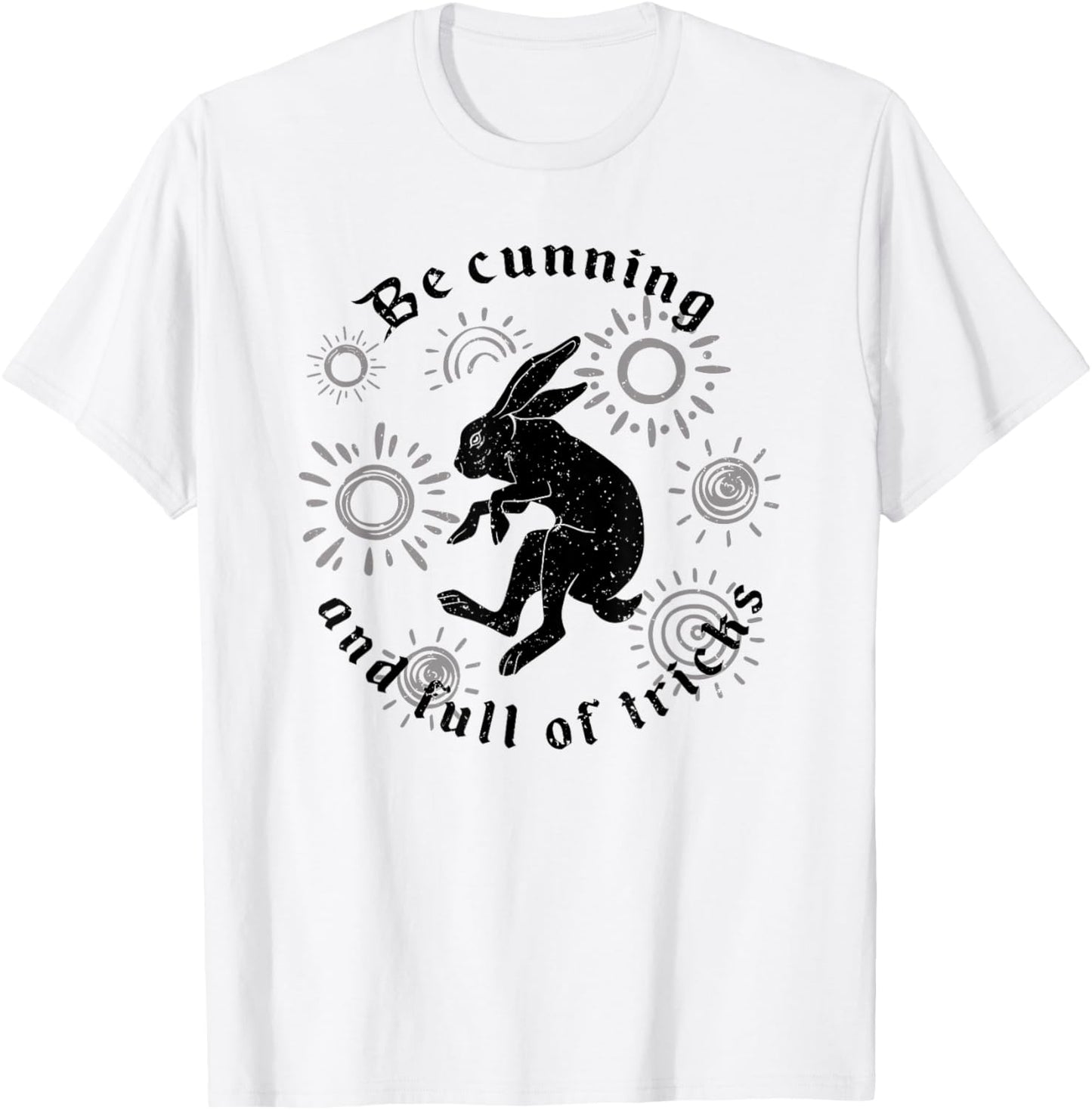 Be Cunning And Full Of Tricks T-Shirt - T-Shirt | White