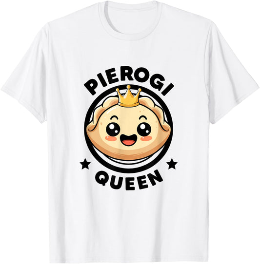 Pierogi Queen Funny Food Woman Pierogi Maker I Love Pierogi T-Shirt - T-Shirt | White