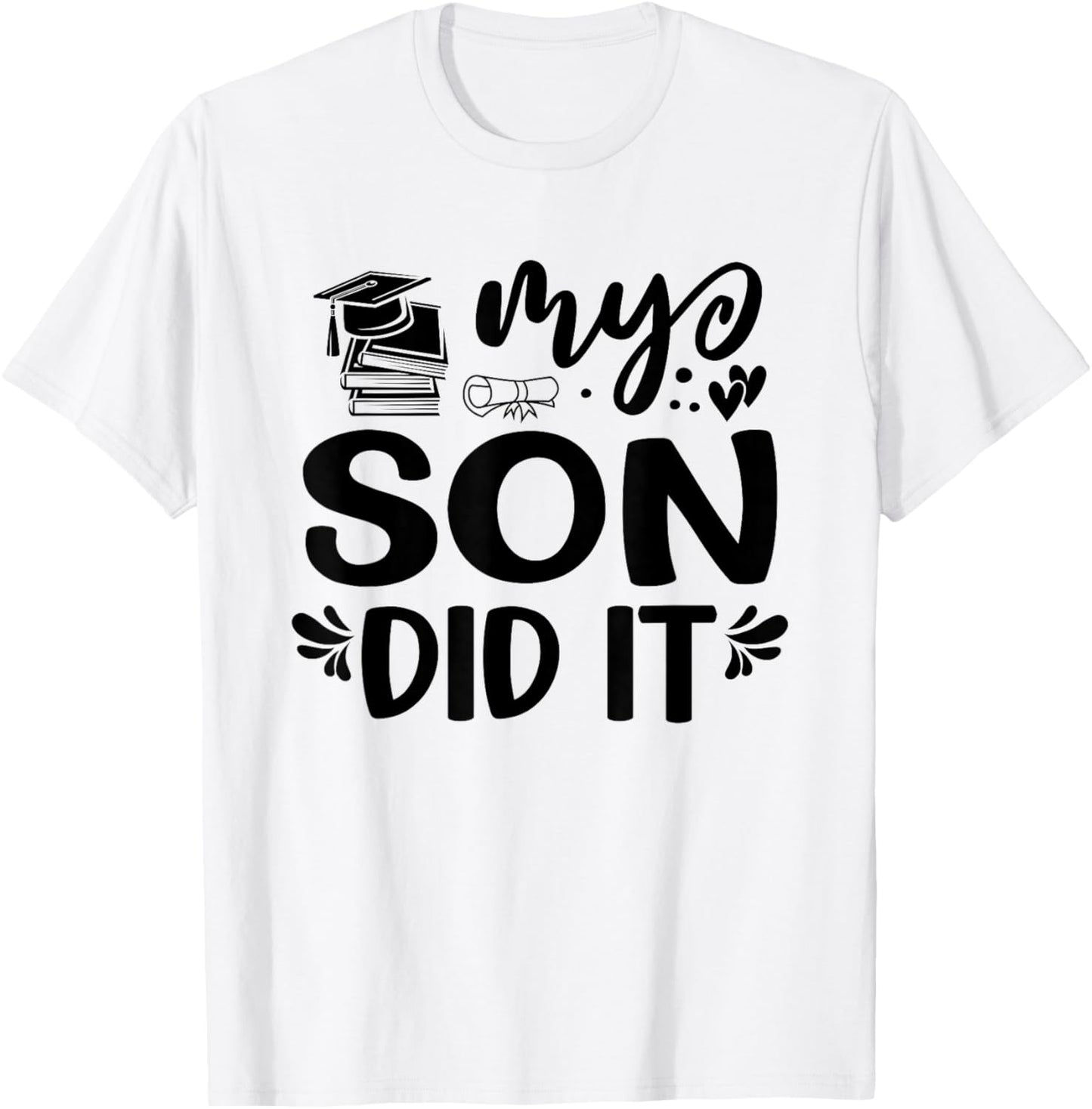 My Son Did It Graduation Graduated Proud Children T-Shirt - T-Shirt | White