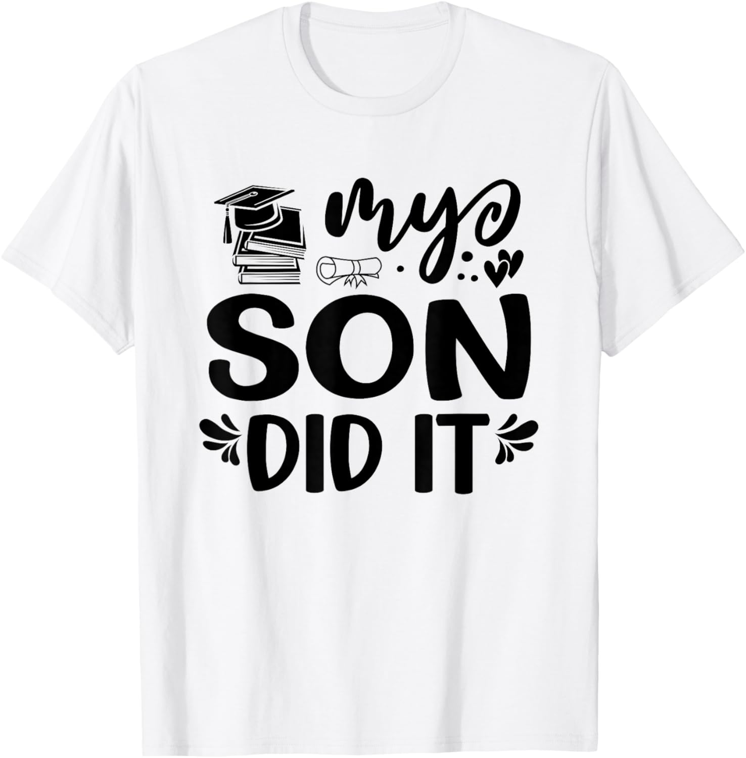 My Son Did It Graduation Graduated Proud Children T-Shirt - T-Shirt | White