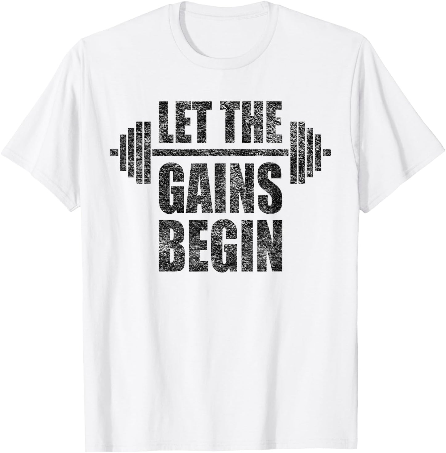 Let the Gains Begin Barbell Weight Lifting Workout Gym T-Shirt - T-Shirt | White