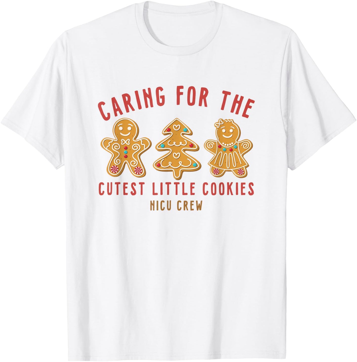 Caring For The Cutest Little Cookies NICU Crew Christmas T-Shirt - T-Shirt | White