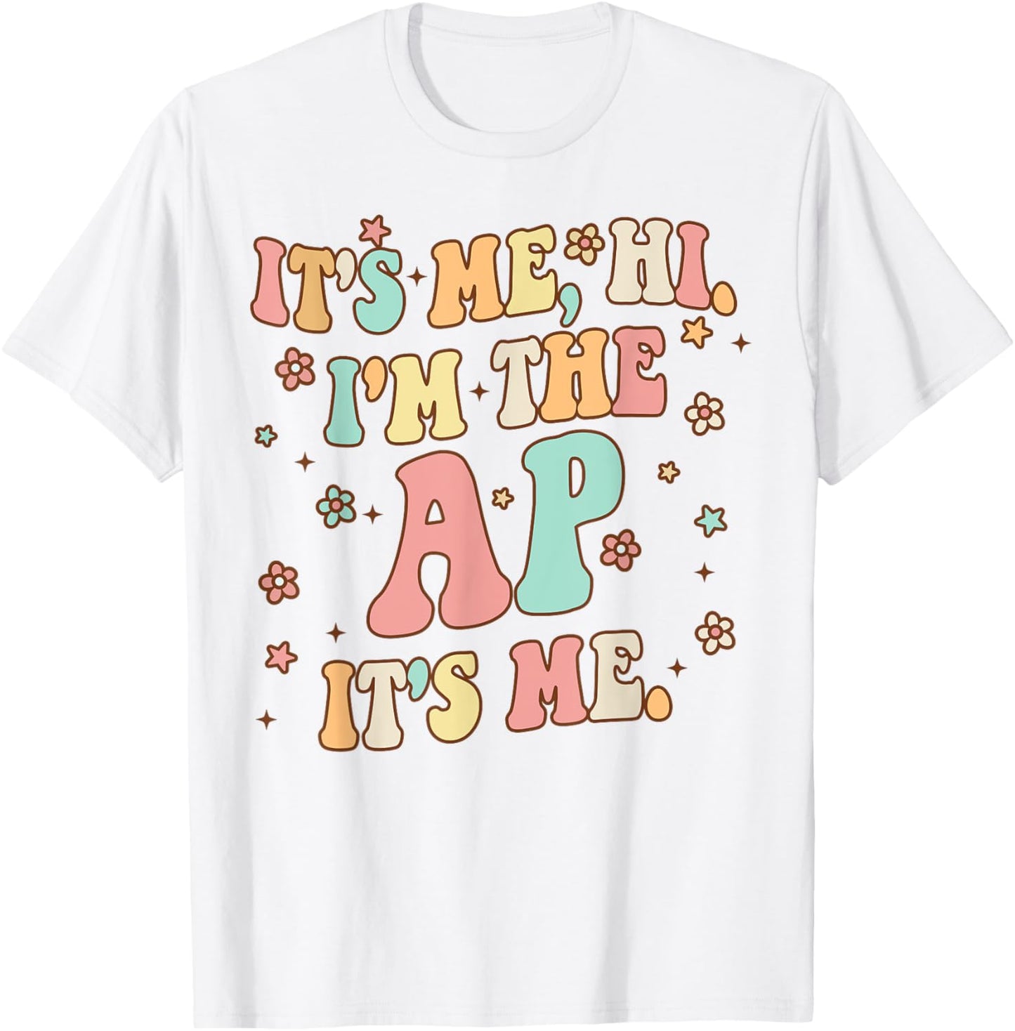 It's Me Hi I'm The Ap It's Me Funny Assistant Principal T-Shirt - T-Shirt | White