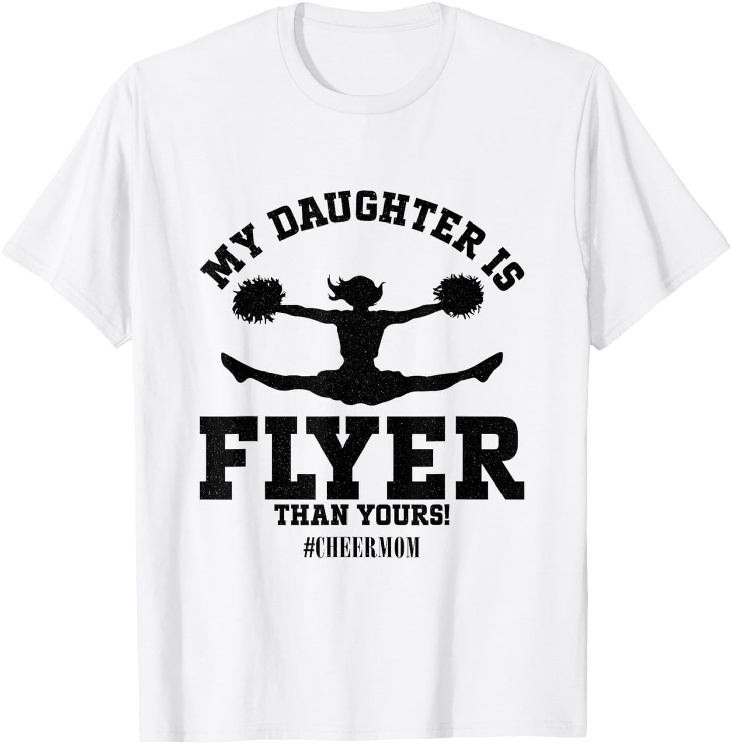 My Daughter Is Flyer Than Yours Cheer Mom Funny Cheerleading T-Shirt - T-Shirt | White