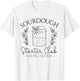 Sourdough Starter Club We Rise Together Funny Bread Baker T-Shirt - T-Shirt | White