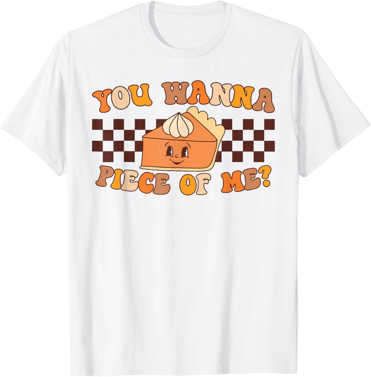 You Wanna Piece of Me Retro Groovy Pumpkin Pie Thanksgiving T-Shirt - T-Shirt | White