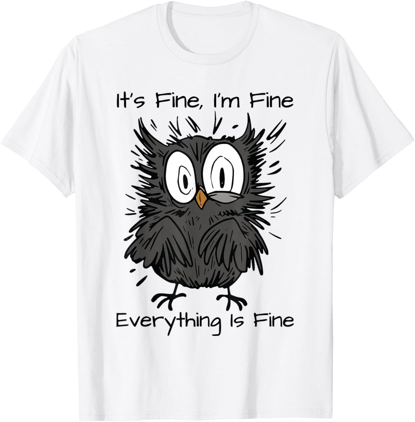 It's Fine I'm Fine Funny Owl Bird Lovers -Adults & Kids Humor Sarcastic Owl T-Shirt - T-Shirt | White