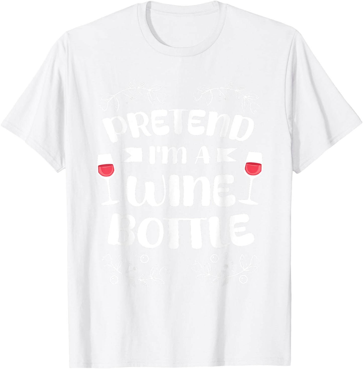 Pretend I'm A Wine Bottle Costume Lazy Easy Halloween T-Shirt - T-Shirt | White