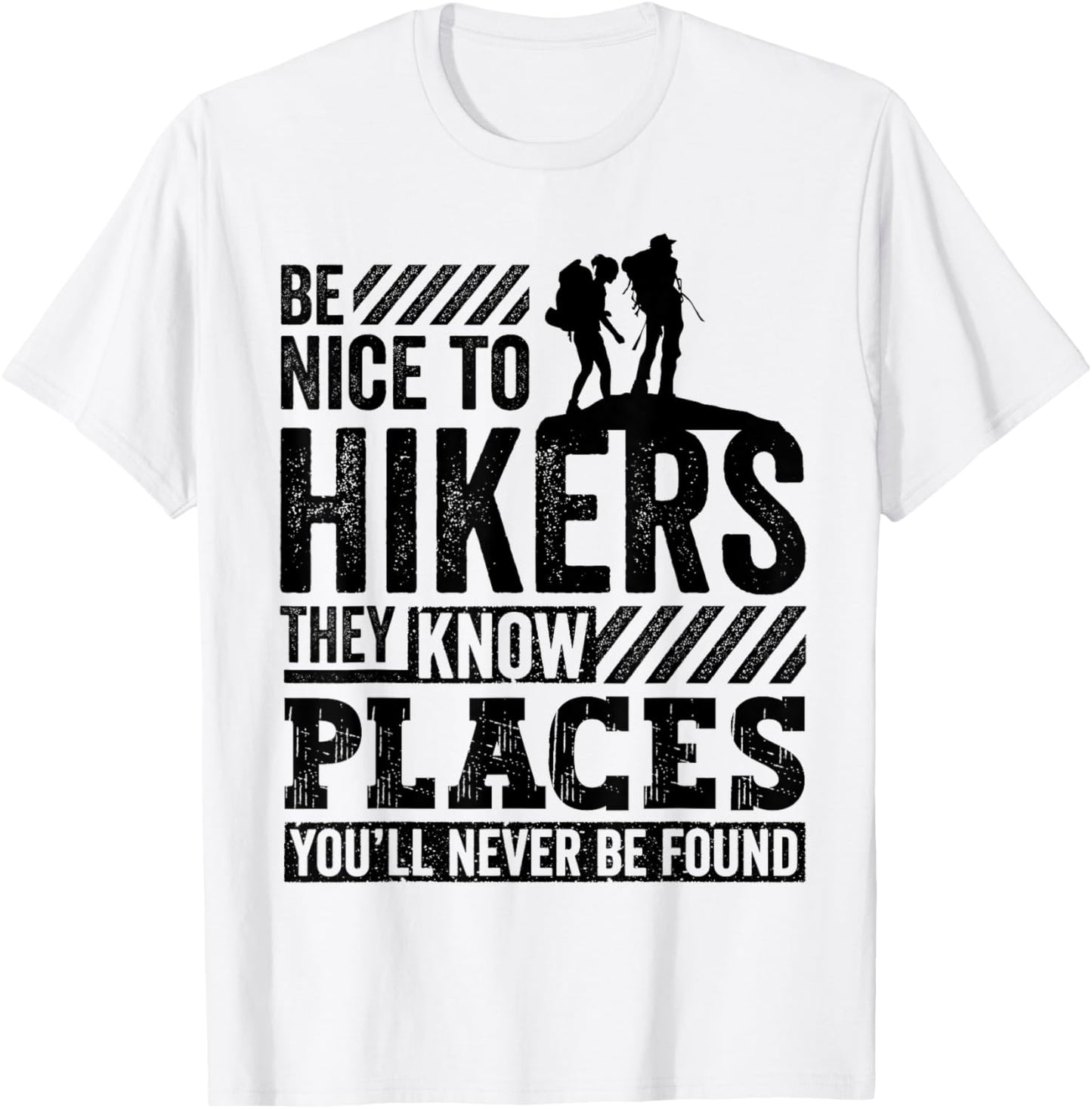 Funny Hiking Gift Be Nice to Hikers They Know Places T-Shirt - T-Shirt | White