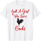 Just a Girl Who Loves Cocks T-Shirt - T-Shirt | White