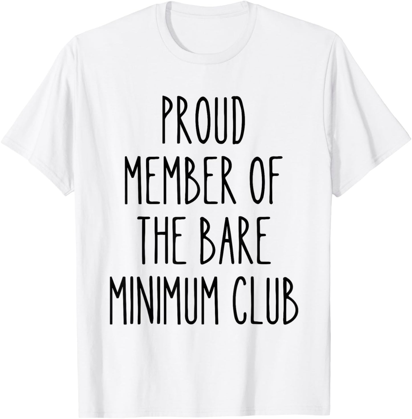 Bare Minimum Club Funny Lazy Humor Sarcastic Low Effort Work T-Shirt - T-Shirt | White
