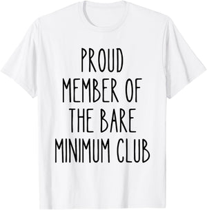 Bare Minimum Club Funny Lazy Humor Sarcastic Low Effort Work T-Shirt - T-Shirt | White