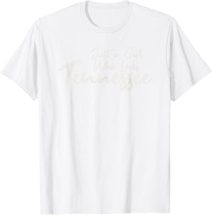 Just A Girl Who Loves Tennessee, Women's Cute T-Shirt - T-Shirt | White
