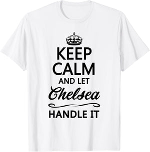 Keep Calm and Let Chelsea Handle It Funny Name Gift T-Shirt - T-Shirt | White