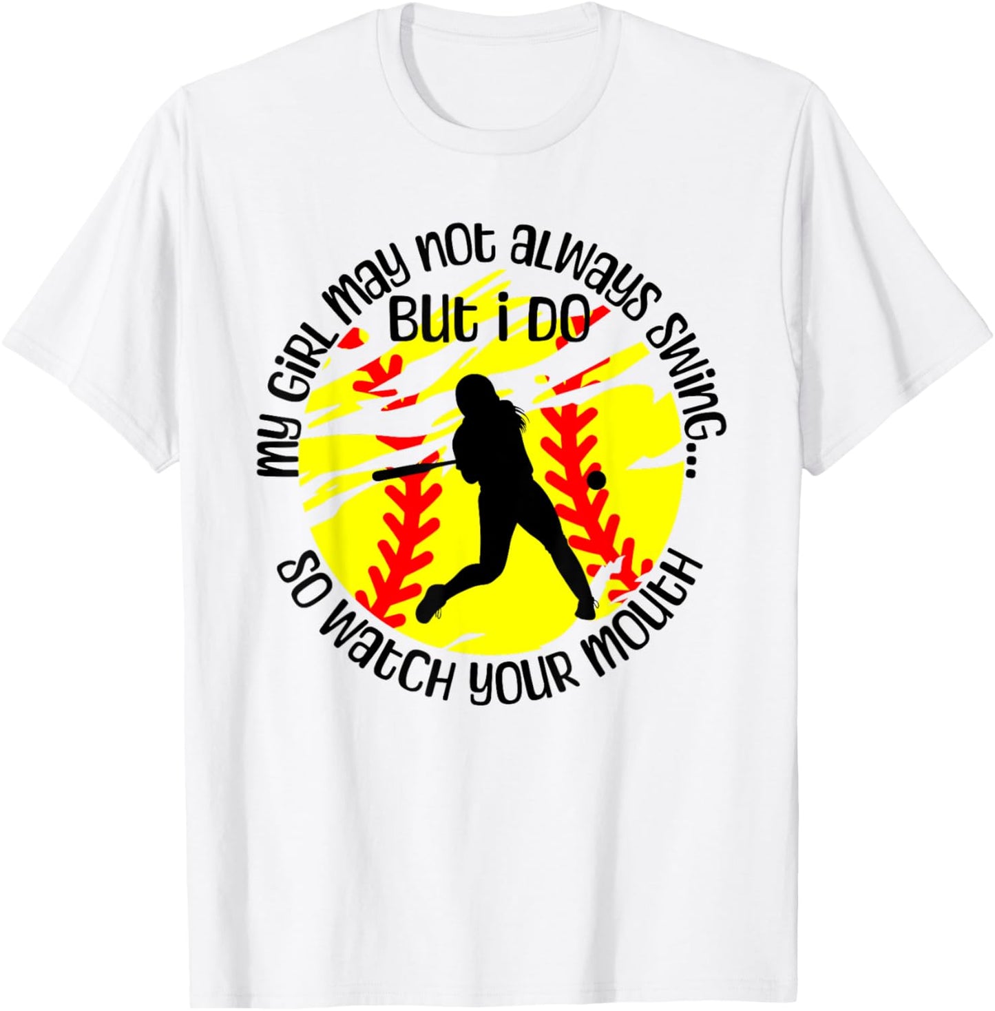 My Girl May Not Always Swing But I Do Softball Mom T-Shirt - T-Shirt | White