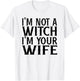 I'm Not A Witch Your Wife Halloween Matching Couple Gifts T-Shirt - T-Shirt | White