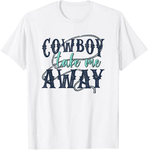 Funny Cowboy Take Me Away Western Country Woman T-Shirt - T-Shirt | White