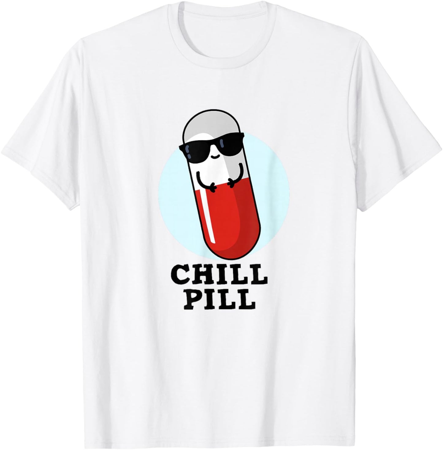Chill Pill Funny Medicine Pun T-Shirt - T-Shirt | White