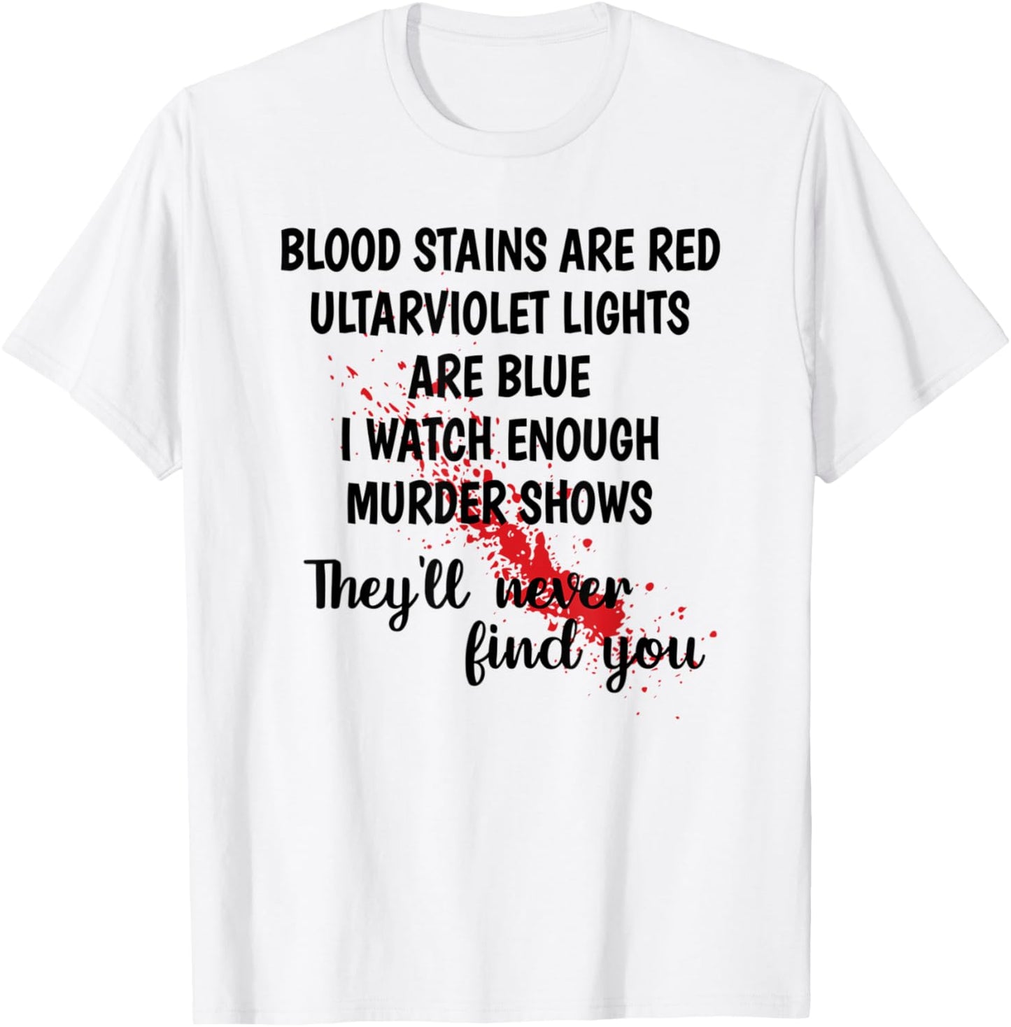Men Women Funny Gift Blood Stains are red T-Shirt - T-Shirt | White