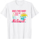 Does This Shirt Makes Me Look Retired Retirement Pensioner T-Shirt - T-Shirt | White