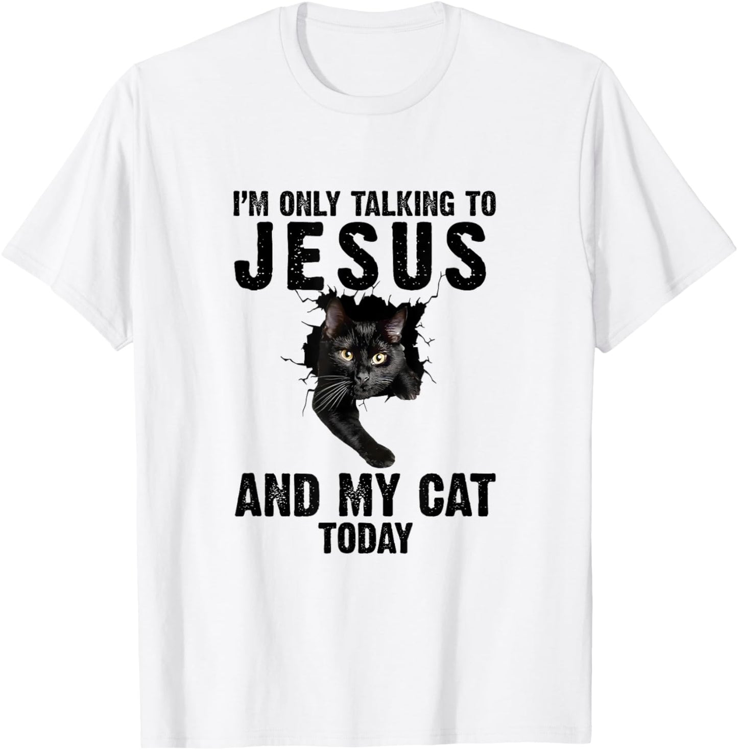 I'm Only Talking To Jesus And My Cat Today Women T-Shirt - T-Shirt | White