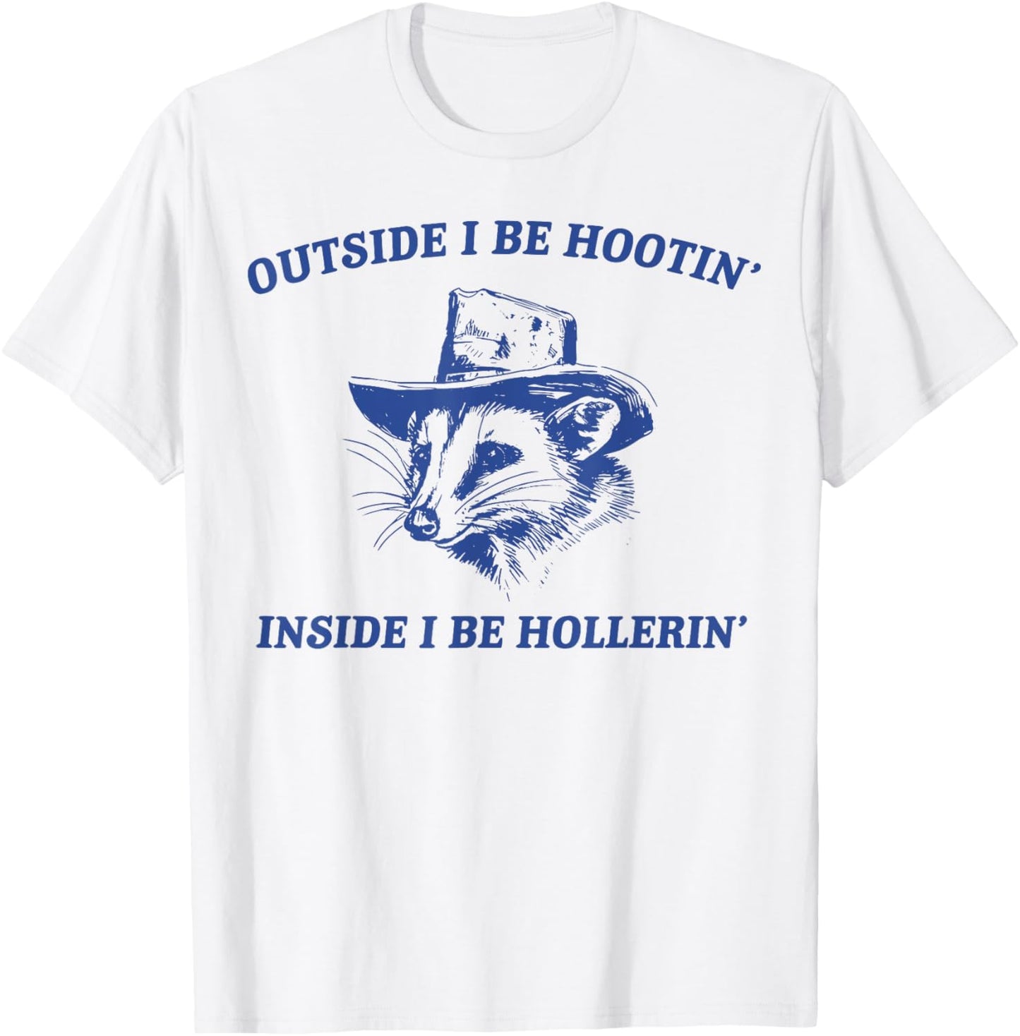 Outside I Be Hootin Inside I Be Hollerin Funny Possum Cowboy T-Shirt - T-Shirt | White