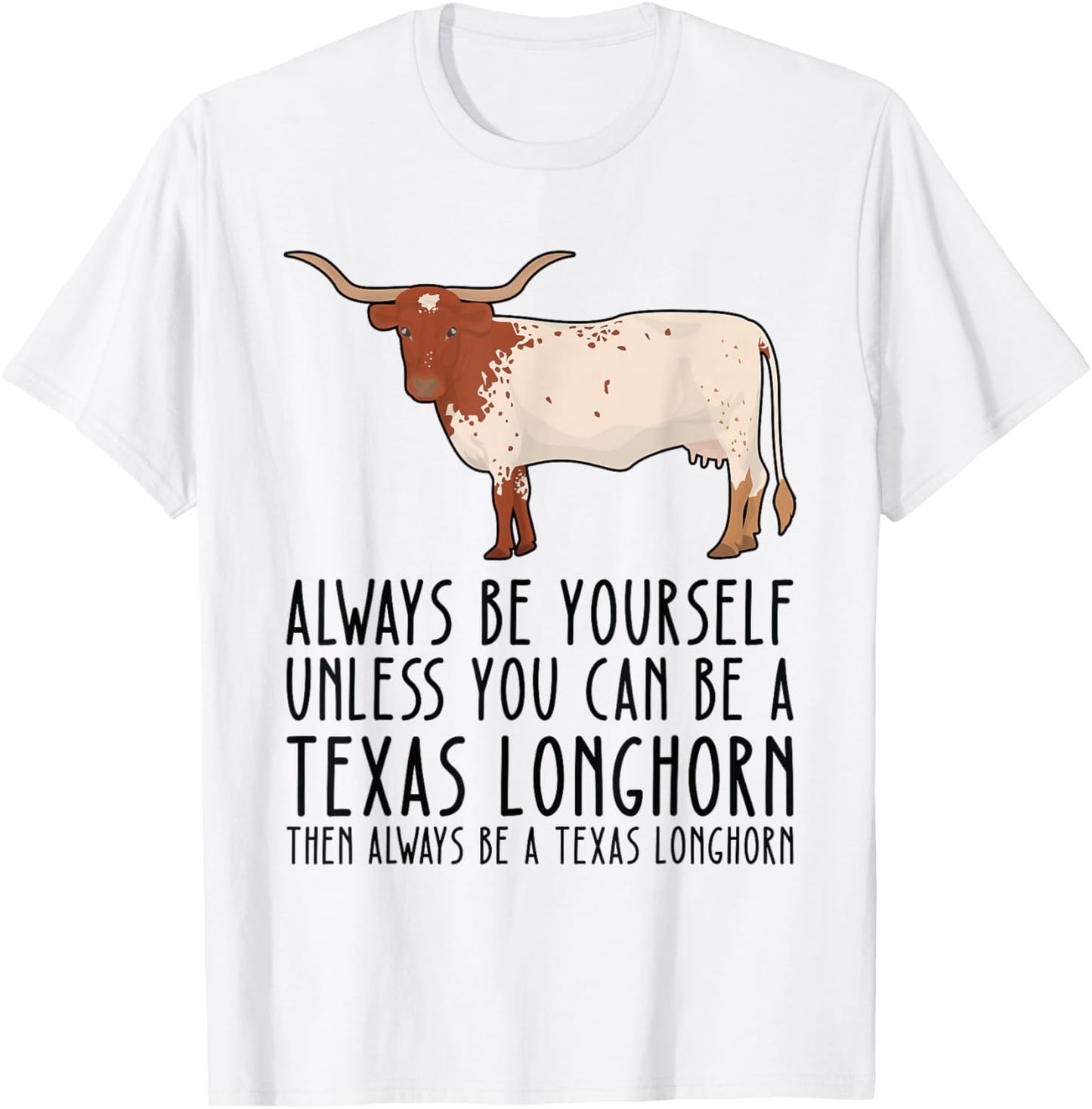 Be Yourself Always And Be A Texas Longhorn T-Shirt - T-Shirt | White