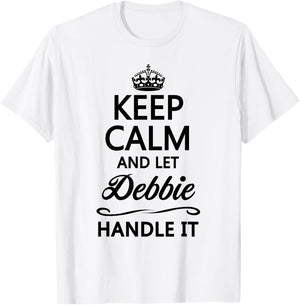 Keep Calm and Let Debbie Handle It Funny Name Gift T-Shirt - T-Shirt | White