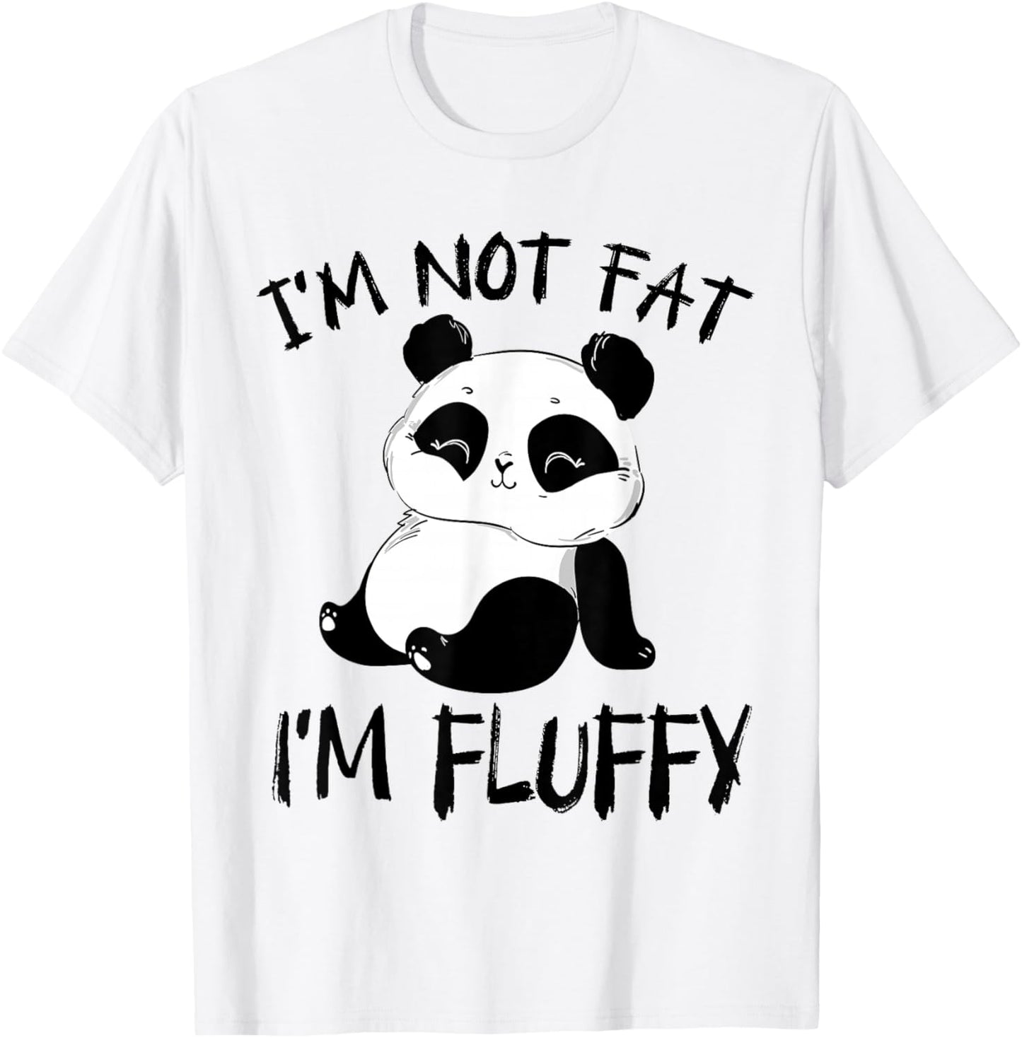 Funny, I Am Not Fat I Am Fluffy, Sarcastic Family Fitness T-Shirt - T-Shirt | White