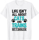 Life Isn't All About Cats And Trains, Model Train T-Shirt - T-Shirt | White