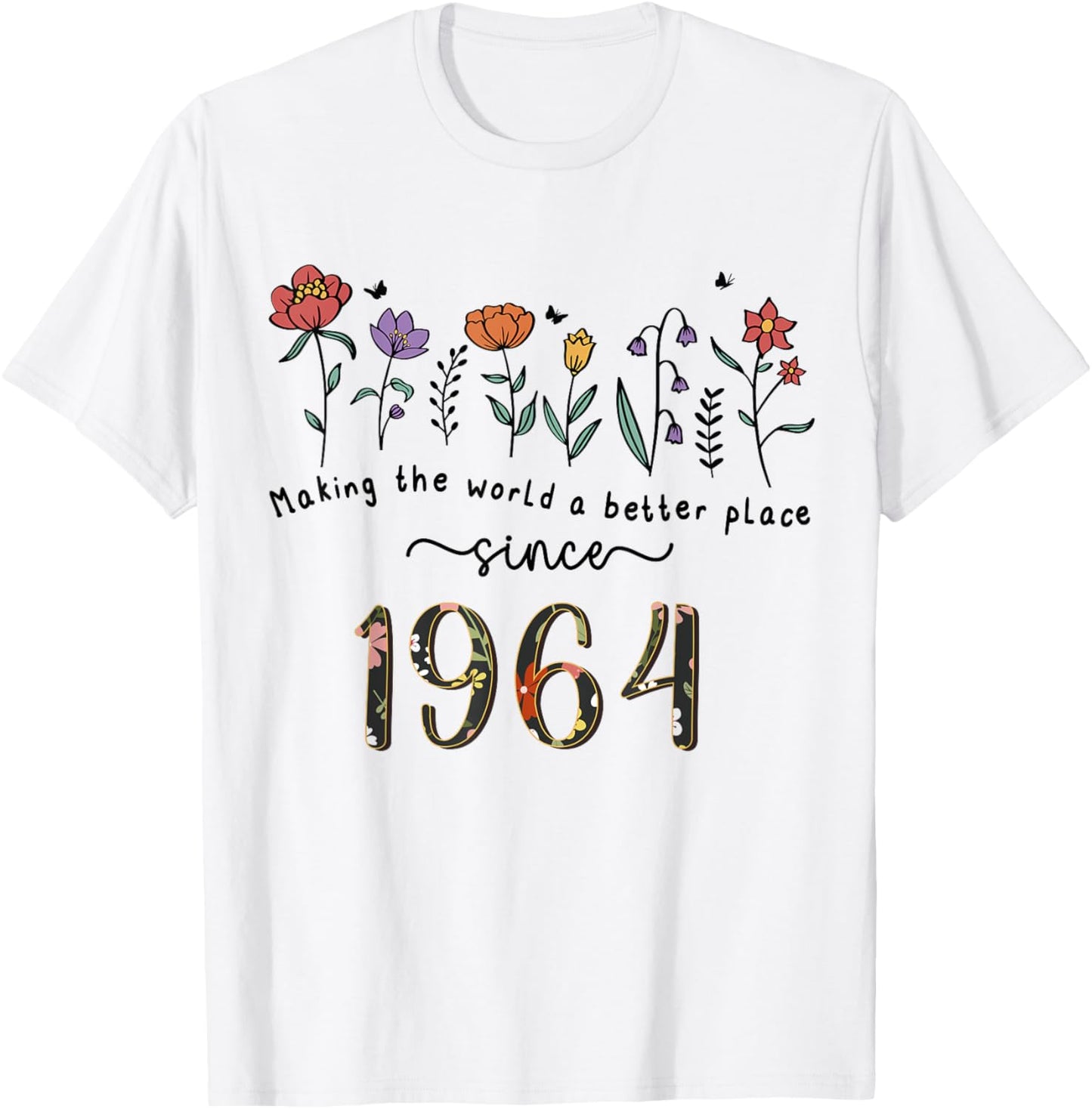 61st Birthday Making The World A Better Place Since 1964 T-Shirt - T-Shirt | White