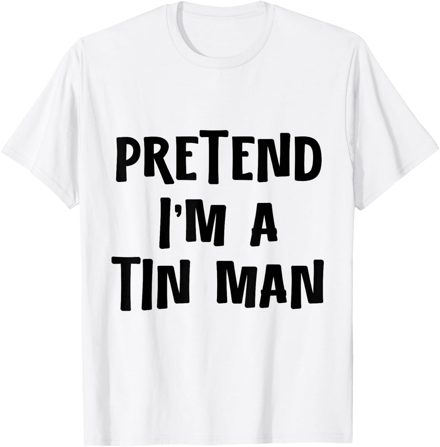 Pretend I'm a Tinman DIY Halloween Costume Retro Tin Man Oz T-Shirt - T-Shirt | White