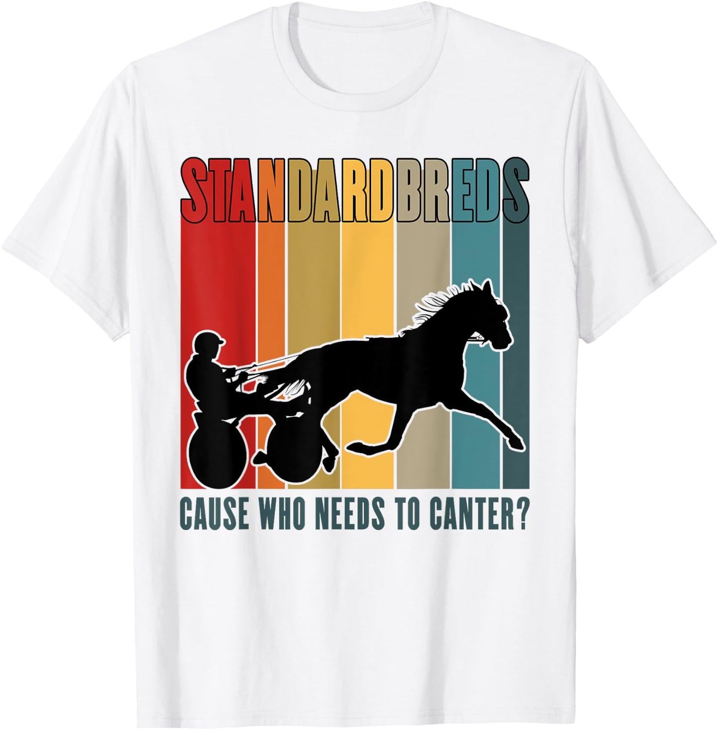 Standardbred Harness Racing, Trotting & Pacing Humor T-Shirt - T-Shirt | White