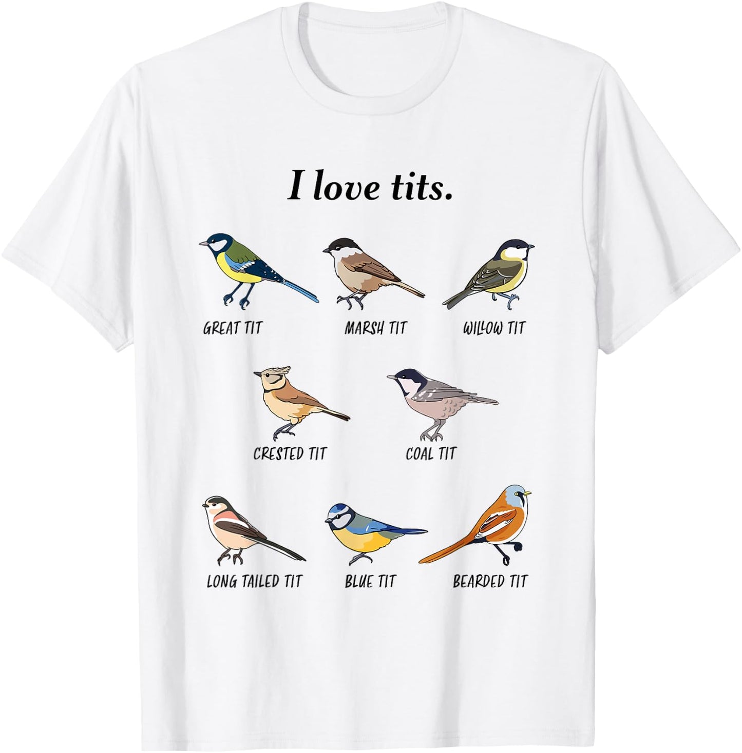 I love tits birdwatching bird lover Gift T-Shirt - T-Shirt | White