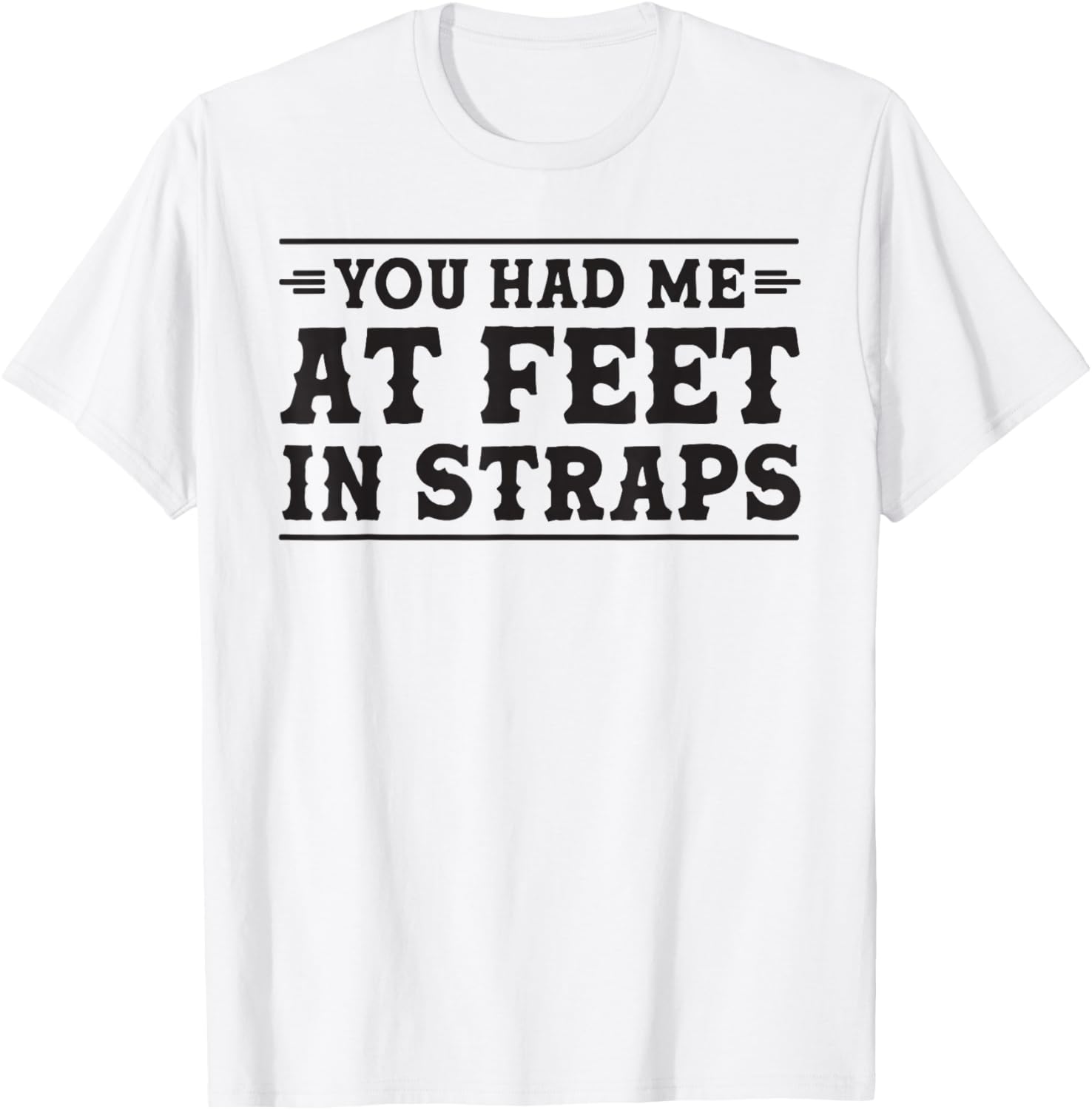 You had me at Feet in Straps funny Pilates reformer workout T-Shirt - T-Shirt | White