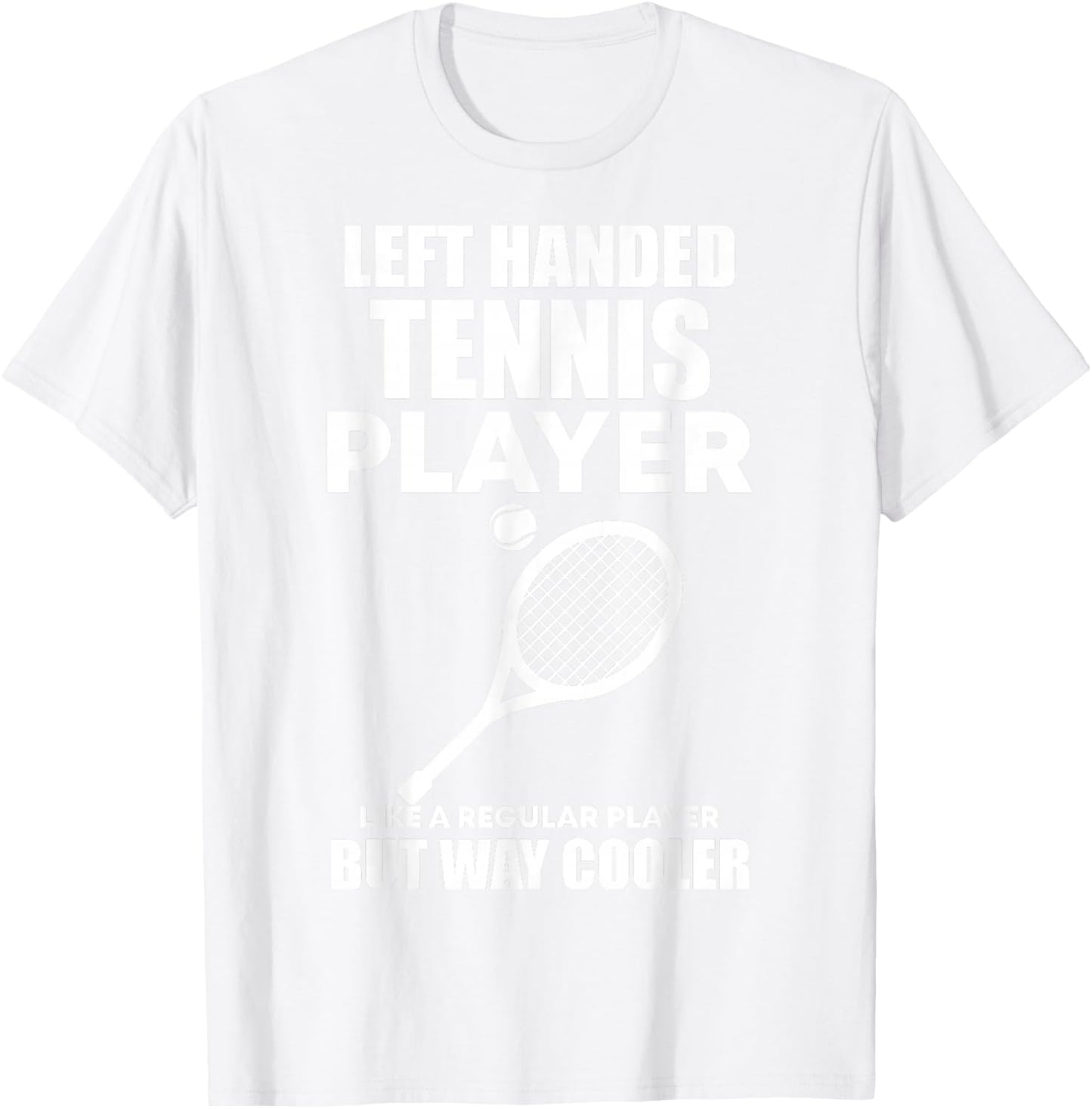 Left Handed Tennis Player Funny Quote Saying Men Women Boys T-Shirt - T-Shirt | White