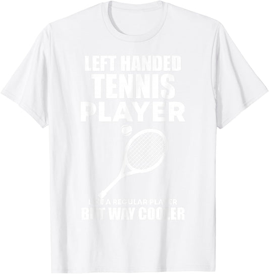 Left Handed Tennis Player Funny Quote Saying Men Women Boys T-Shirt - T-Shirt | White